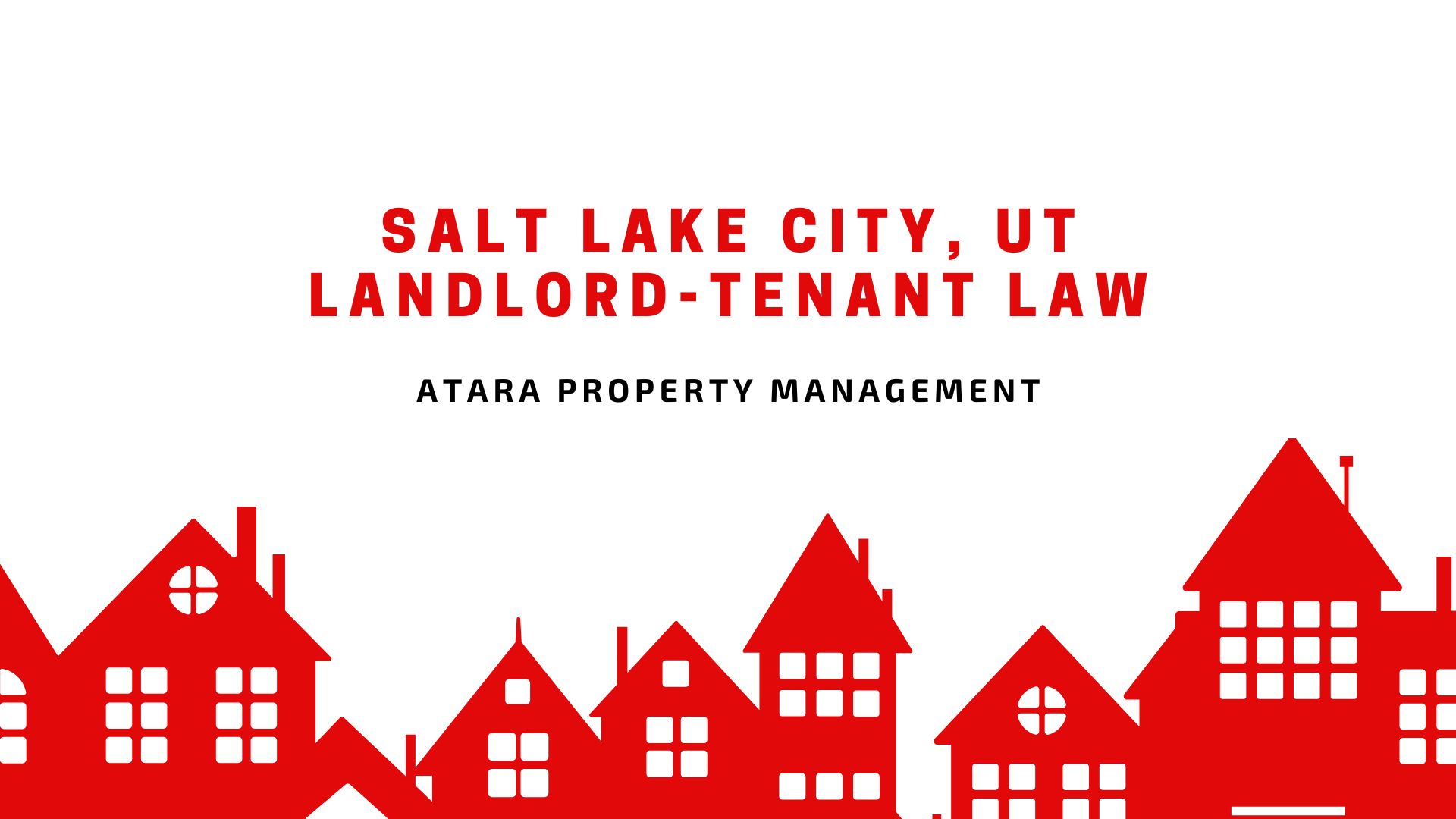 Utah Rental Laws - An Overview of Landlord Tenant Rights in Salt Lake City